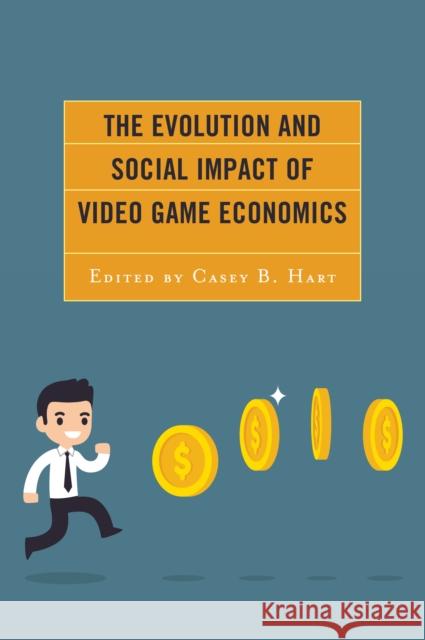 The Evolution and Social Impact of Video Game Economics Casey B. Hart Hsuan-Yi Chou Mark D. Cruea 9781498543439 Lexington Books - książka