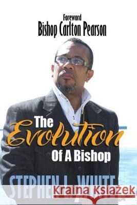 The Evolution Of A Bishop White, Stephen L. 9781482664195 Createspace - książka