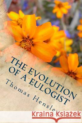 The Evolution of a Eulogist: A Helpful Guide for Conducting Your First Funeral Thomas G. Hensley 9781492941941 Createspace - książka