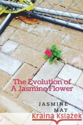 The Evolution of A Jasmine Flower May, Jasmine a. 9781500459284 Createspace Independent Publishing Platform - książka