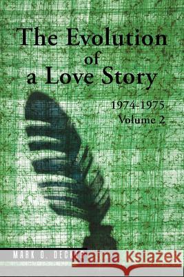 The Evolution of a Love Story: 1974-1975, Volume 2 Mark O Decker 9781504986922 Authorhouse - książka