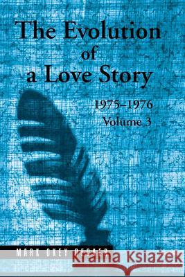 The Evolution of a Love Story: 1975-1976, Volume 3 Mark Okey Decker 9781524612313 Authorhouse - książka