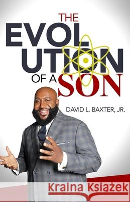 The Evolution of a Son David L., Jr. Baxter 9781734310078 Shannon Leann Unlimited - książka