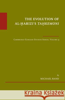 The Evolution of Al-Ḥarizi's Taḥkemoni: Cambridge Genizah Studies Series, Volume 9 Rand 9789004373761 Brill - książka
