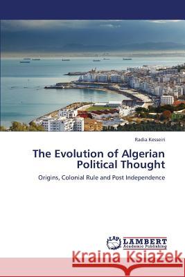 The Evolution of Algerian Political Thought Kesseiri Radia 9783659342332 LAP Lambert Academic Publishing - książka