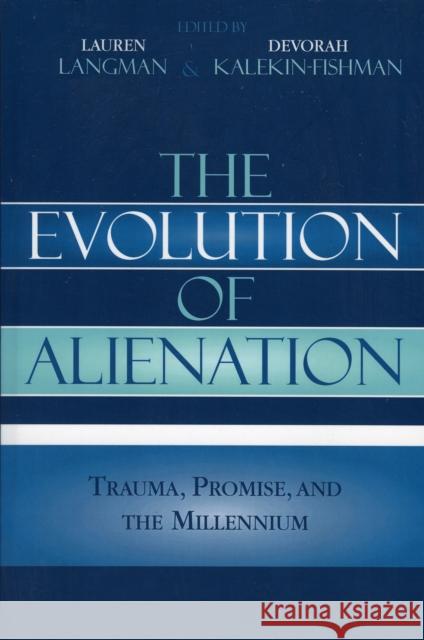 The Evolution of Alienation: Trauma, Promise, and the Millennium Langman, Lauren 9780742518353 Rowman & Littlefield Publishers - książka