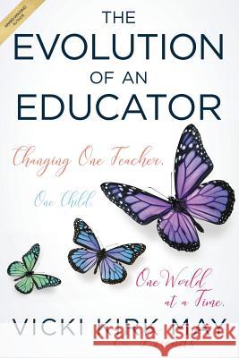 The Evolution of an Educator: Changing One Teacher, One Child, One World at a Time Ragan M. Brown Angela Hill Lynelle Gillespie Hyland 9781077853522 Independently Published - książka