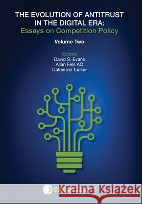 THE EVOLUTION OF ANTITRUST IN THE DIGITAL ERA - Vol. Two David S. Evans Allan Fel Catherine Tucker 9781950769667 Competition Policy International - książka