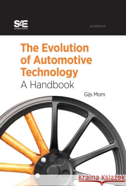 The Evolution of Automotive Technology : A Handbook Mom, Gijs 9780768080278  - książka