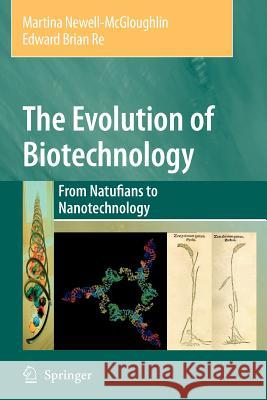 The Evolution of Biotechnology: From Natufians to Nanotechnology Martina Newell-McGloughlin, Edward Re 9789048172962 Springer - książka
