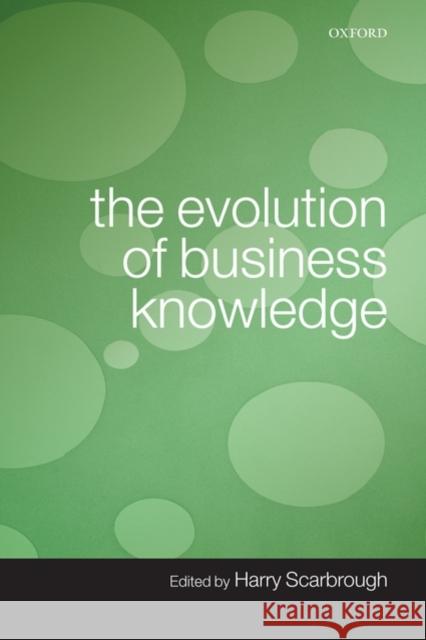 The Evolution of Business Knowledge  9780199229604 OXFORD UNIVERSITY PRESS - książka