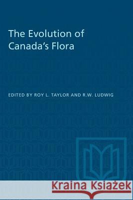The Evolution of Canada's Flora Roy L. Taylor R. W. Ludwig 9781487582548 University of Toronto Press - książka