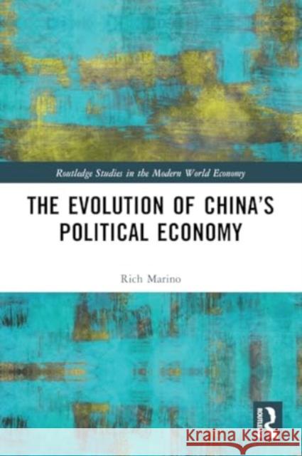 The Evolution of China's Political Economy Rich Marino 9781032373706 Taylor & Francis Ltd - książka