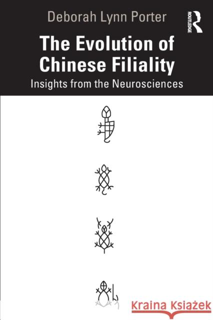 The Evolution of Chinese Filiality: Insights from the Neurosciences Deborah Lynn Porter 9781032103969 Taylor & Francis Ltd - książka