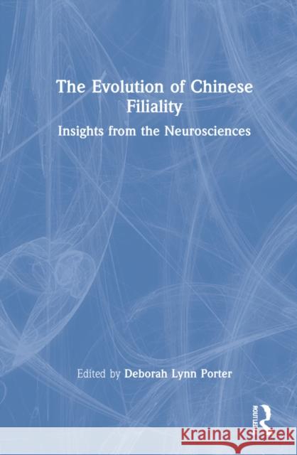 The Evolution of Chinese Filiality: Insights from the Neurosciences Deborah Lynn Porter 9781032103983 Routledge - książka