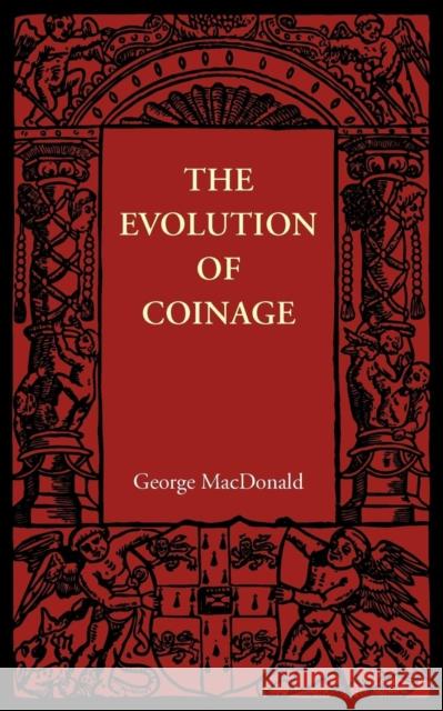 The Evolution of Coinage George MacDonald 9781107605992 Cambridge University Press - książka