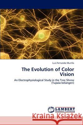 The Evolution of Color Vision Luis Fernando Murillo 9783845473710 LAP Lambert Academic Publishing - książka