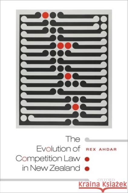The Evolution of Competition Law in New Zealand Ahdar, Rex 9780198855606 Oxford University Press, USA - książka