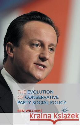 The Evolution of Conservative Party Social Policy B. Williams   9781349495870 Palgrave Macmillan - książka