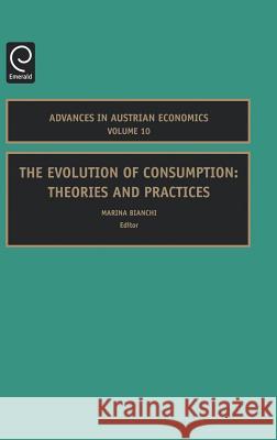 The Evolution of Consumption: Theories and Practices Marina Bianchi 9780762314522 Emerald Publishing Limited - książka