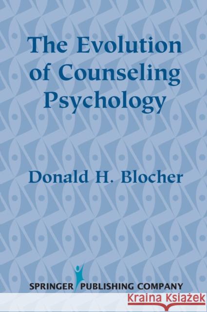 The Evolution of Counseling Psychology Donald H. Blocher 9780826113481 Springer Publishing Company - książka