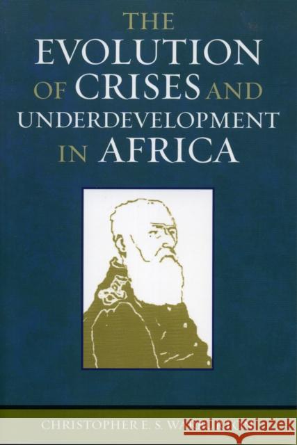 The Evolution of Crises and Underdevelopment in Africa Christopher E. S. Warburton 9780761832089 University Press of America - książka