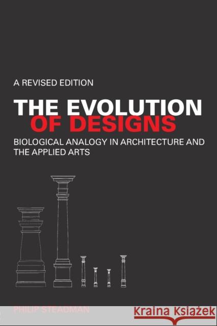 The Evolution of Designs: Biological Analogy in Architecture and the Applied Arts Steadman, Philip 9780415447539 TAYLOR & FRANCIS LTD - książka