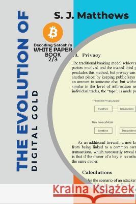 The Evolution of Digital Gold: Examining the Growth and Potential of Bitcoin S J Matthews   9787463108856 PN Books - książka
