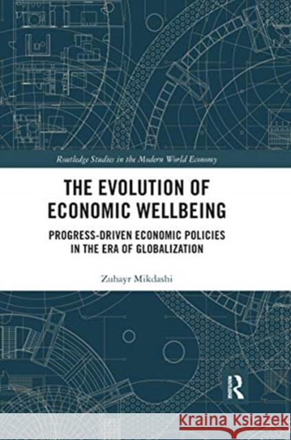 The Evolution of Economic Wellbeing: Progress-Driven Economic Policies in the Era of Globalization Zuhayr Mikdashi 9780367662998 Routledge - książka