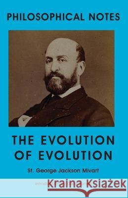 The Evolution of Evolution St George Jackson Mivart Gary Furnell  9781922815538 Connor Court Publishing Pty Ltd - książka