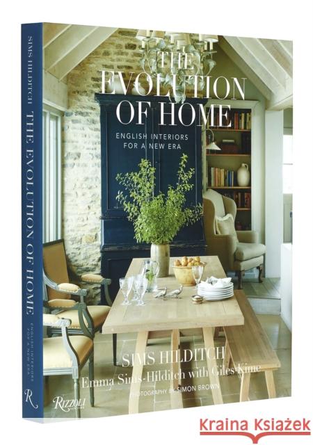 The Evolution of Home: English Interiors for a New Era Emma Sims-Hilditch Giles Kime Simon Brown 9780847872459 Rizzoli International Publications - książka