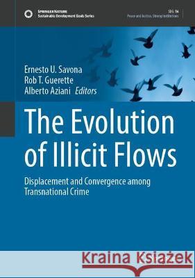 The Evolution of Illicit Flows: Displacement and Convergence Among Transnational Crime Savona, Ernesto U. 9783030953003 Springer - książka