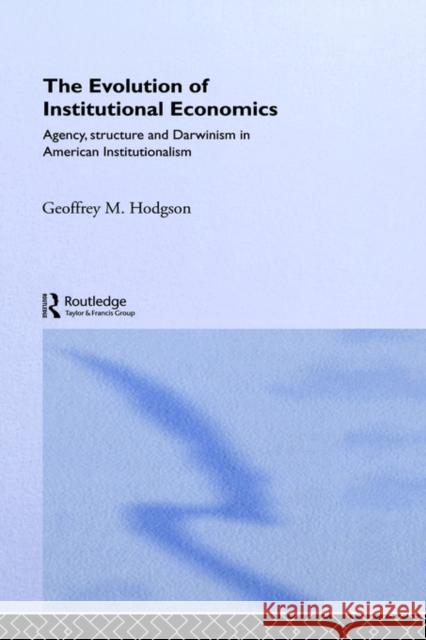 The Evolution of Institutional Economics Geoffrey Martin Hodgson G. Hodgson Geoffrey M. Hodgson 9780415322522 Routledge - książka