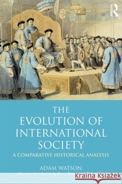 The Evolution of International Society: A Comparative Historical Analysis Reissue with a New Introduction by Barry Buzan and Richard Little Watson, Adam 9780415452106 Taylor & Francis - książka