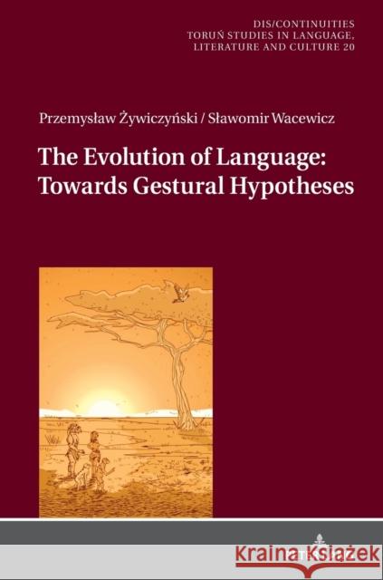 The Evolution of Language: Towards Gestural Hypotheses Przemyslaw Zywiczynski Slawomir Wacewicz 9783631790229 Peter Lang Gmbh, Internationaler Verlag Der W - książka