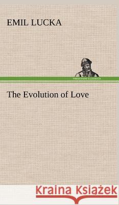 The Evolution of Love Emil Lucka 9783849500092 Tredition Classics - książka