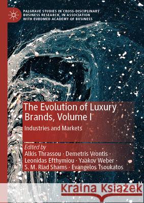 The Evolution of Luxury Brands, Volume I: Industries and Markets Alkis Thrassou Demetris Vrontis Leonidas Efthymiou 9783031966750 Palgrave MacMillan - książka