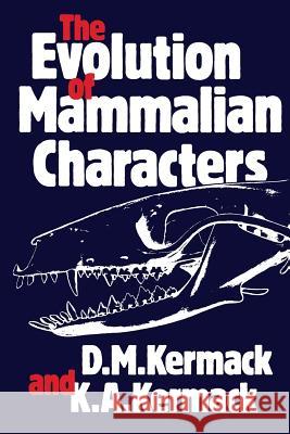 The Evolution of Mammalian Characters D. M. Kermack 9781468478198 Springer - książka