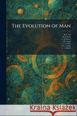 The Evolution of Man R. S. Lull H. B. Ferris G. H. Parker 9781025463100 Tradd Street Press - książka