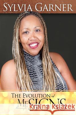 The Evolution of Me Through Signs Sylvia E. Garner Gregory Lucky Renecia Smith 9780692285541 Pure Empowerment & Seminars - książka