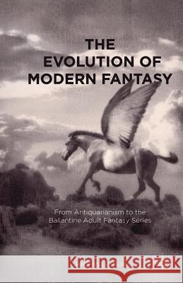 The Evolution of Modern Fantasy: From Antiquarianism to the Ballantine Adult Fantasy Series Williamson, Jamie 9781349704330 Palgrave Macmillan - książka