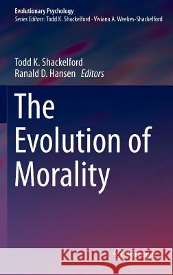 The Evolution of Morality Ranald D. Hansen Todd K. Shackelford 9783319196701 Springer - książka