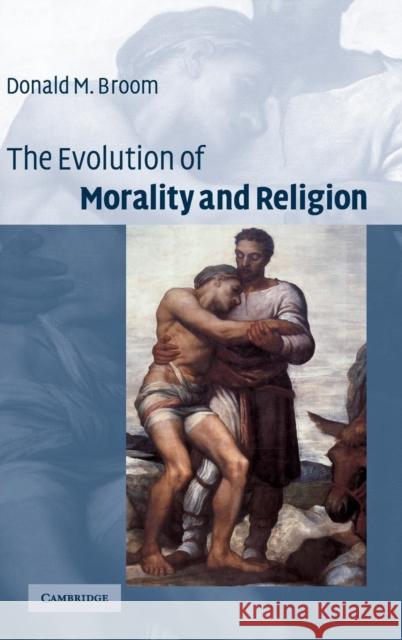 The Evolution of Morality and Religion Donald Broom 9780521821926 Cambridge University Press - książka