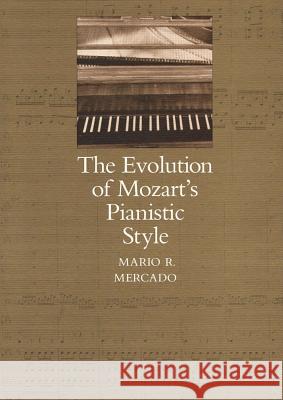 The Evolution of Mozart's Pianistic Style Mario R. Mercado 9780809316908 Southern Illinois University Press - książka