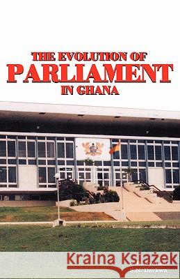 The Evolution of Parliament in Ghana K. B. Ayensu, S. N. Darkwa 9789988550769 Sub-Saharan Publishers - książka