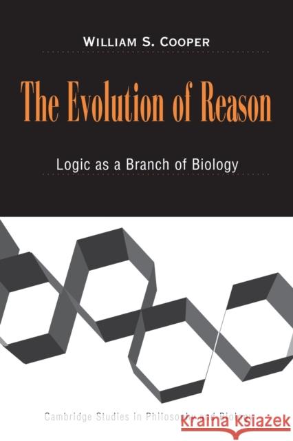 The Evolution of Reason: Logic as a Branch of Biology Cooper, William S. 9780521540254  - książka