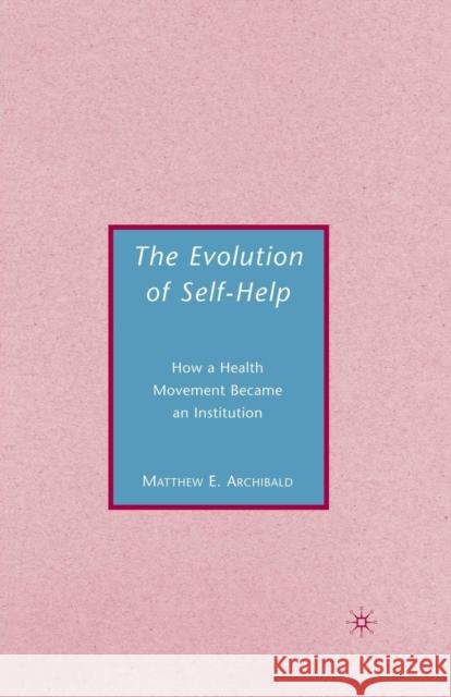 The Evolution of Self-Help Matthew E. Archibald M. Archibald 9781349369881 Palgrave MacMillan - książka