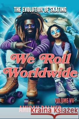 The Evolution of Skating Vol VII: We Roll WorldWide Terrell Ferguson, Morgan Weske, Roberto Lopez 9798990497511 Sk8rz Konnect - książka