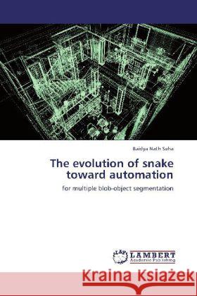 The evolution of snake toward automation : for multiple blob-object segmentation Saha, Baidya Nath 9783659259630 LAP Lambert Academic Publishing - książka
