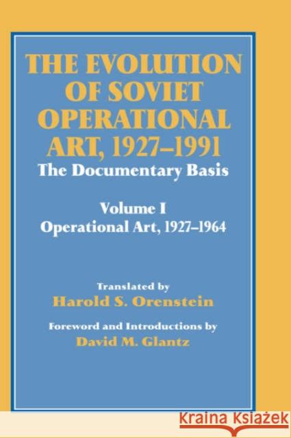The Evolution of Soviet Operational Art, 1927-1991 : The Documentary Basis: Volume 1 (Operational Art 1927-1964)  9780714645476 TAYLOR & FRANCIS LTD - książka